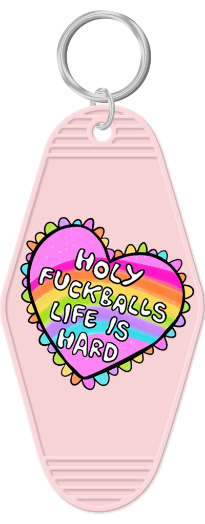 Holy Fuckballs Life Is Hard Keychain
