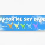 Raptor Me Sky Daddy Bumper Sticker