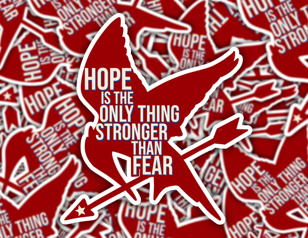 Hope Is the Only Thing Stronger Than Fear Sticker