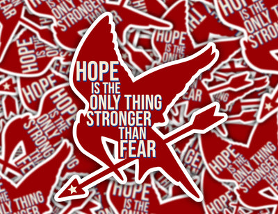 Hope Is the Only Thing Stronger Than Fear Sticker