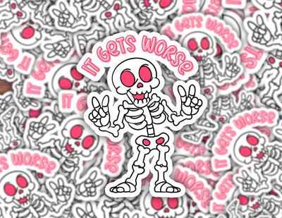 It Gets Worse Skeleton Sticker