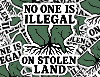 No One Is Illegal on Stolen Land Sticker