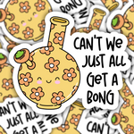 Can't We Just All Get A Bong Sticker