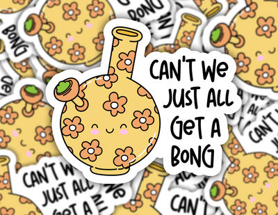 Can't We Just All Get A Bong Sticker