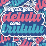 May Your Delulu Sticker