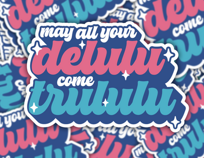 May Your Delulu Sticker