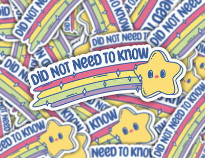 Did Not Need To Know Sticker