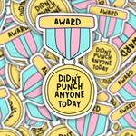 Didn't Punch Anyone Today Award Sticker