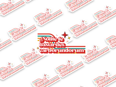 "Nolite te bastardes carborundorum" Sticker