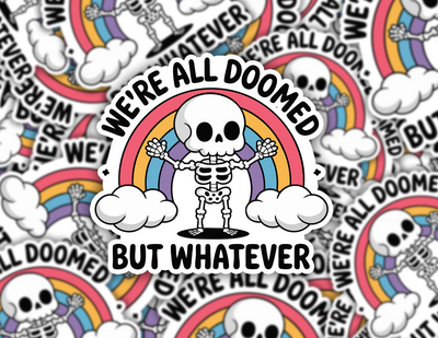 We're All Doomed But Whatever Sticker