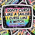 I Don't Curse Like a Sailor, I Curse Like a Witch Sticker