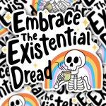 Embrace the Existential Dread Sticker