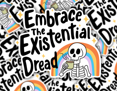 Embrace the Existential Dread Sticker