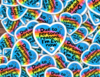Due To Personal Reasons, I'm Evil Now Sticker