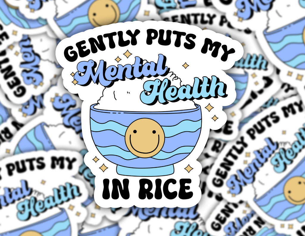Gently Puts My Mental Health In Rice Sticker