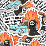 Get in Loser, We're Going to Hell Sticker