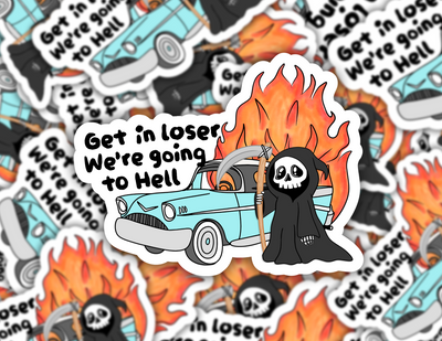 Get in Loser, We're Going to Hell Sticker