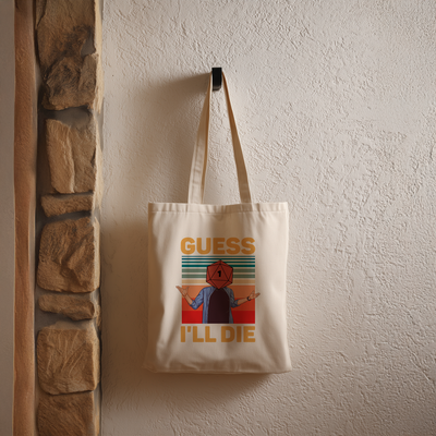 Guess I'll Die DND Tote