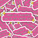 I May Be A Handful But So Are These Tits Sticker