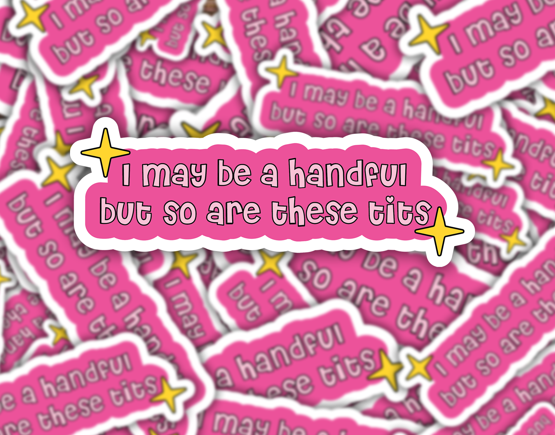 I May Be A Handful But So Are These Tits Sticker