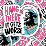 Hang In There, It Gets Worse Surfing Skeleton Sticker