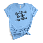 Read Books, Be Kind, Stay Weird T-Shirt in Heather Carolina Blue