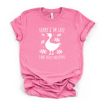 Sorry I'm Late Goose T-Shirt in Heather Charity Pink