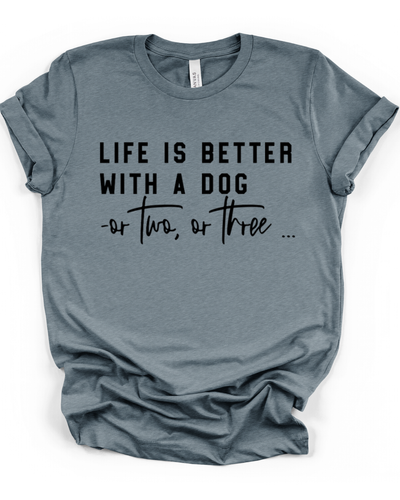 Life Is Better With A Dog Unisex T-Shirt in Heather Slate