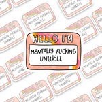 Hello I Am Mentally Unfucking Well Sticker