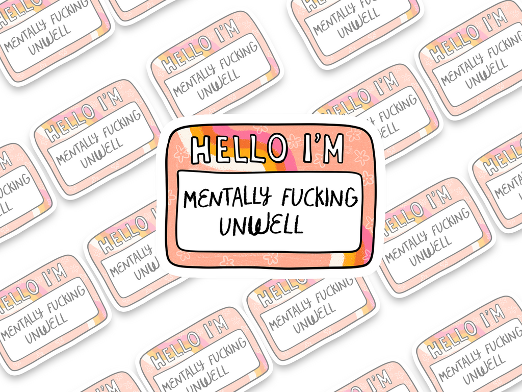 Hello I Am Mentally Unfucking Well Sticker