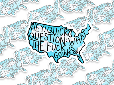Hey! Quick Question - what the fuck is going on? USA Sticker