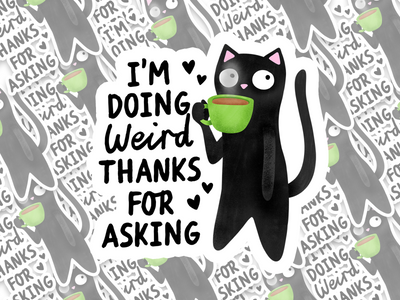 I'm Doing Weird, Thanks For Asking Cat Sticker