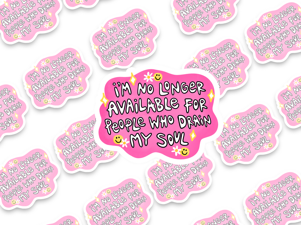I'm No Longer Available For People Who Drain My Soul Sticker
