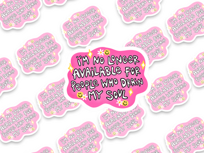 I'm No Longer Available For People Who Drain My Soul Sticker