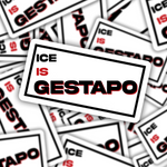 ICE IS GESTAPO Sticker