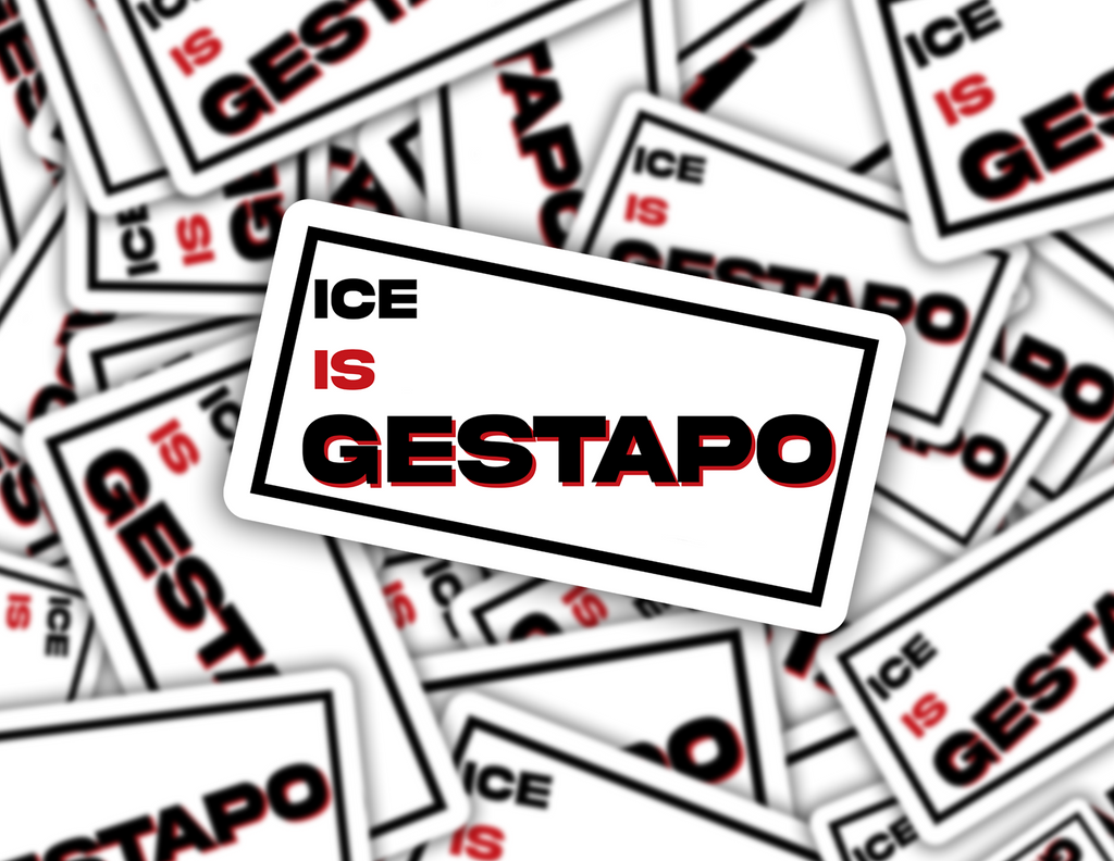 ICE IS GESTAPO Sticker