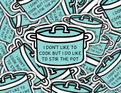 I Don't Like To Cook But I Do Like To Stir The Pot Sticker