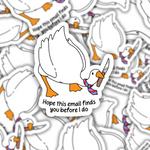 I Hope This Emails Finds You Before I Do Goose Sticker