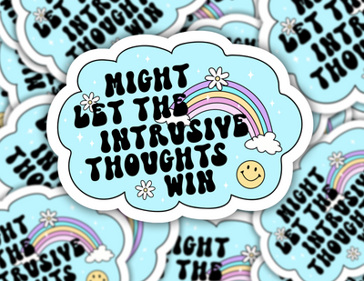 Might Let The Intrusive Thoughts Win Sticker