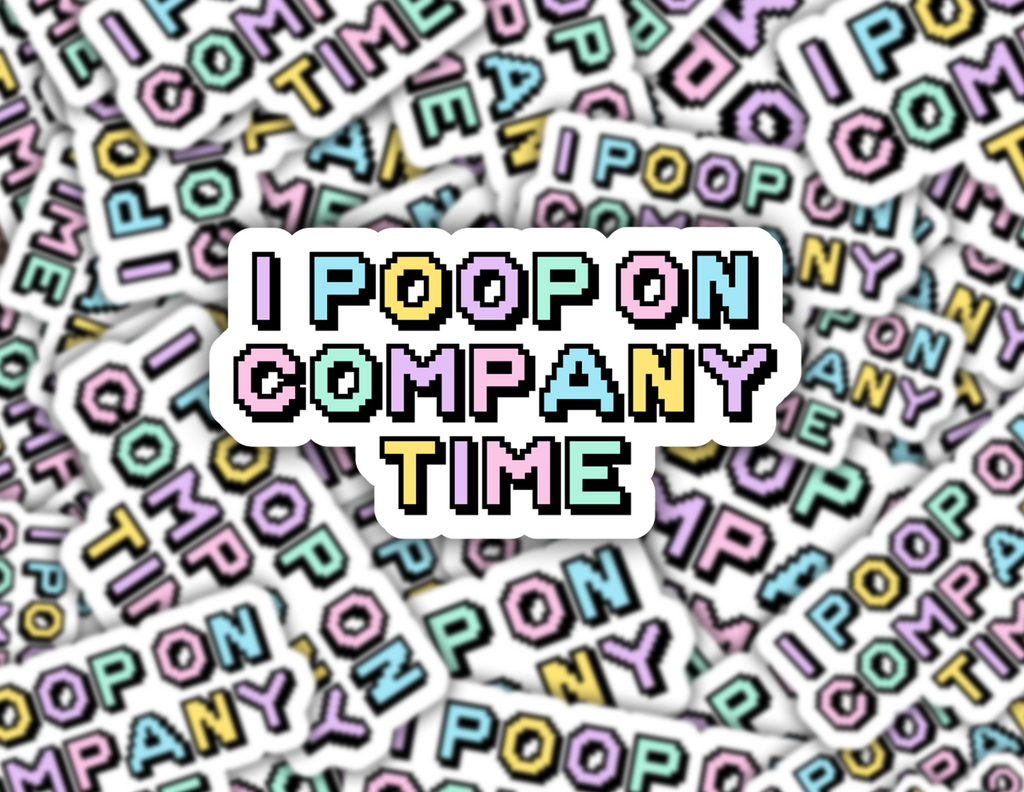 I Poop on Company Time Sticker