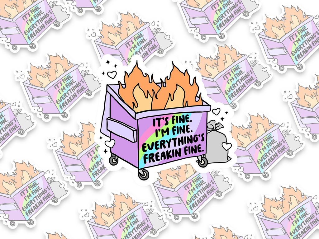 It's Fine, I'm Fine, Everything's Freakin Fine Sticker