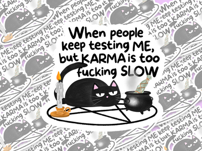 When People Keep Testing Me But Karma Is Fucking Slow Cat Sticker