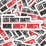 Less Chatty Chatty, More Arresty Arresty Sticker