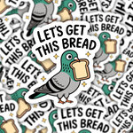 Let's Get This Bread Pigeon Sticker