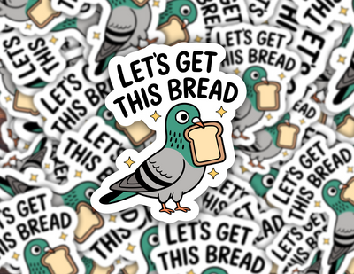 Let's Get This Bread Pigeon Sticker