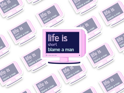 Life is Short, Blame a Man Sticker