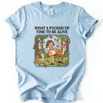 What A Fucked Up Time To Be Alive Unisex T-Shirt in Heather Light Blue