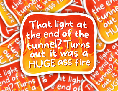 That Light At The End Of The Tunnel? Turns Out It Was A Huge Ass Fire Sticker