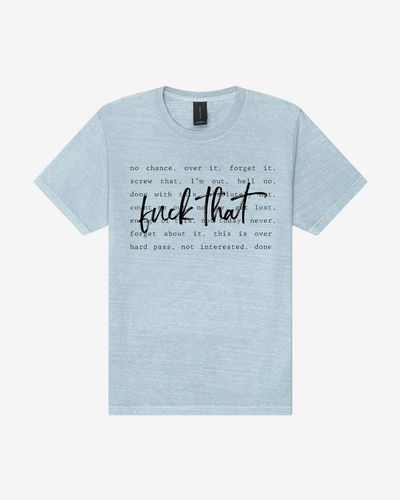 Fuck That 4810GD Heavyweight Unisex T-Shirt in Washed Light Denim