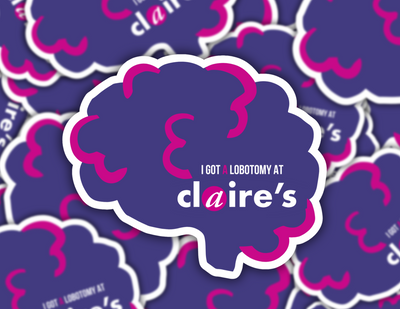 I Got A Lobotomy At Claire's Sticker